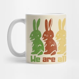 We are all bunnies Mug